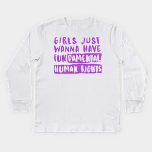 Girls Just Wanna Have Fundamental Human Rights Kids Long Sleeve T-Shirt